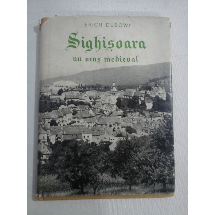 SIGHISOARA UN ORAS MEDIEVAL  -  ERICH DUBOWY